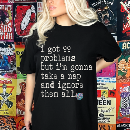 I got 99 problems Tee